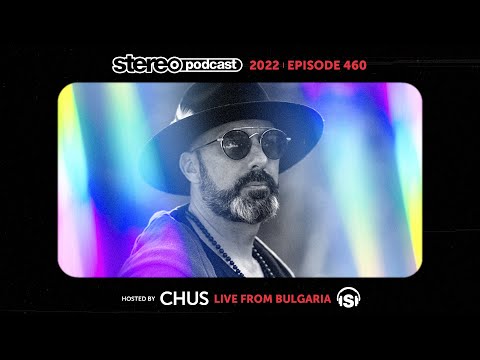 CHUS | LIVE FROM BULGARIA | Stereo Productions Podcast 460