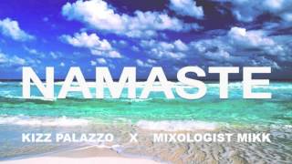 Kizz Palazzo x Mixologist Mikk - Namaste (Prod. by Jim P)