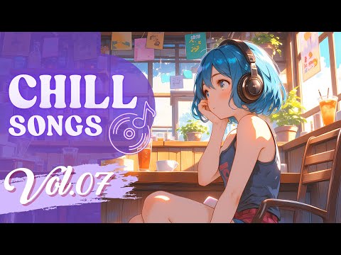 Chill Songs Vol.07 | Easy Listening Songs for a Relaxed Vibe
