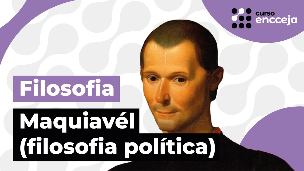 MAQUIAVEL (FILOSOFIA POLÍTICA) | RESUMO DE FILOSOFIA PARA O ENCCEJA