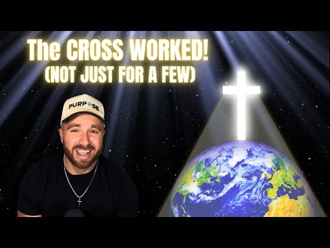 Jesus Saved EVERYONE on the Cross — Not Just a Few. Universalism Pt. 6