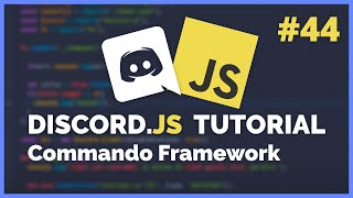 Discord JS - The Commando Framework (2020) [Episode #44]