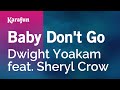 Baby Don't Go - Dwight Yoakam & Sheryl Crow | Karaoke Version | KaraFun