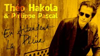 Théo Hakola & Philippe Pascal : En Attendant La Pluie