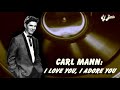 Carl Mann - I Love You, I Adore You