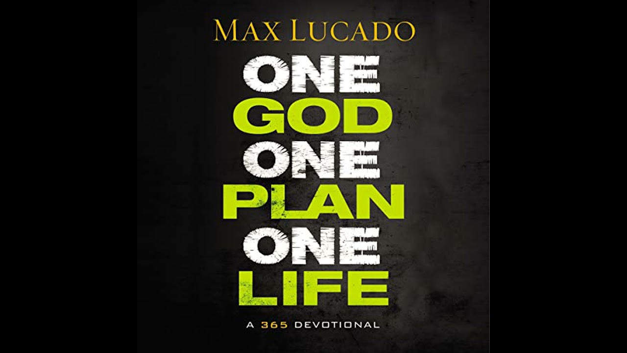 One God, One Plan, One Life: A 365 Devotional by Max Lucado | Full Audiobook
