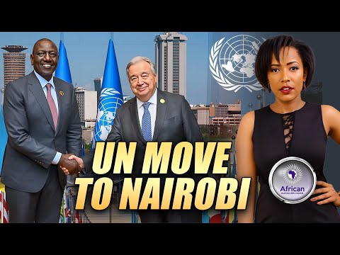 UN PICKS NAIROBI OVER NEW YORK: WHAT THIS MEANS FOR AFRICA