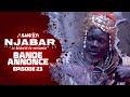 Njabar - Saison 2 - Episode 23: la Bande Annonce