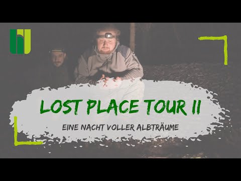 LOST PLACE TOUR II - DA IST DOCH JEMAND! Eine Nacht voller Herzrasen, Paranoia und Albträumen!