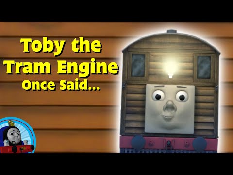 Toby the Tram Engine Once Said...