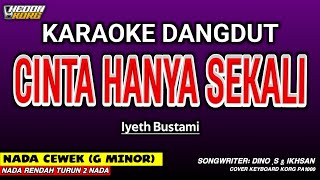 Download lagu CINTA HANYA SEKALI - Karaoke Nada Wanita [ IYETH BUSTAMI ] mp3