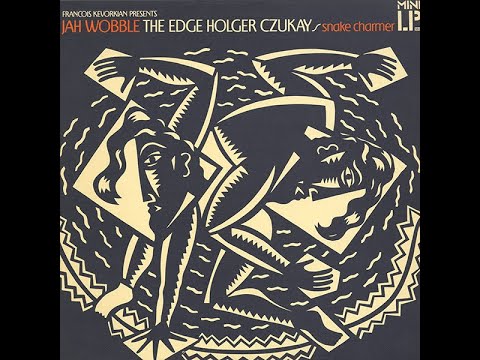 Snake Charmer (Extended Version) - Jah Wobble, Holger Czukay, The Edge.