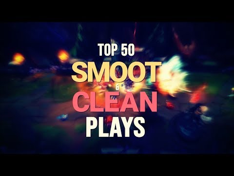 Top 50 SMOOTH & CLEAN Plays | #LeagueofLegends