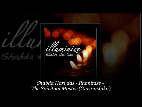 Shabda Hari das – Illuminize – The Spiritual Master (Guru-astaka)