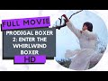 Prodigal Boxer 2 Enter The Whirlwind Boxer Action HD Full Movie In English