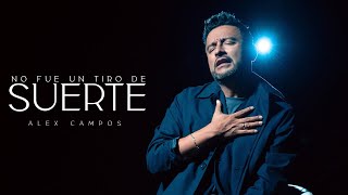 Songtext von Alex Campos - No fue un tiro de suerte Text Musik-video-Miniaturansicht