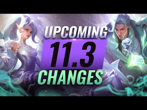 MASSIVE CHANGES: NEW BUFFS & NERFS Coming in Patch 11.3 - League of Legends