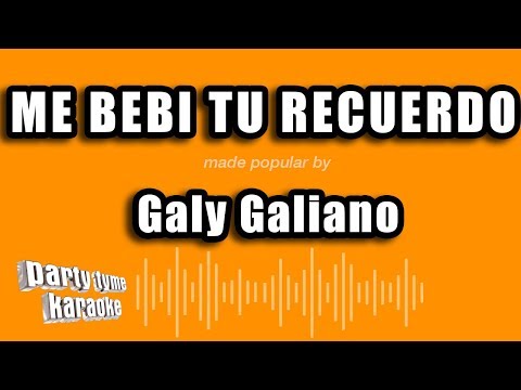 Galy Galiano - Me Bebi Tu Recuerdo (Versión Karaoke)