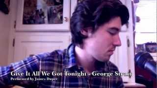 Give It All We Got Tonight - George Strait