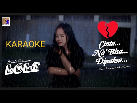 Karaoke Cinta Na' Bisa Dipaksa - Single Perdana Loli