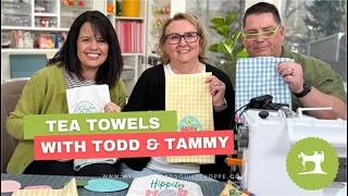 *Live* Tea Towels with Todd & Tammy | Creative Tea Towel Inspiration + Sewing Ideas