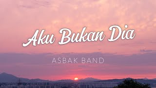 Download lagu Aku Bukan Dia - Asbak Band [ LIRIK LAGU ] mp3