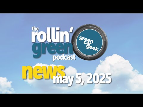 GreenCarGeek News May 5, 2025