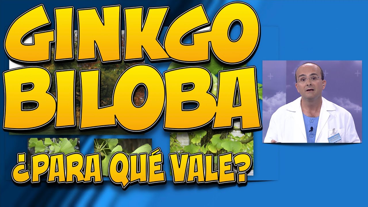 GINKGO BILOBA - ¿Para qué vale