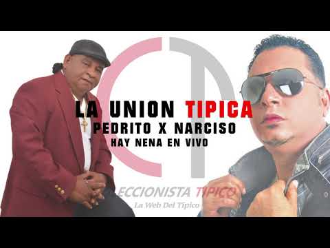 La Union Tipica - Hay Nena En Vivo (Narciso x Pedrito)