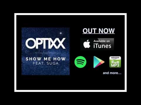 OPTIXX - Show Me How (feat. Suga) - OUT NOW