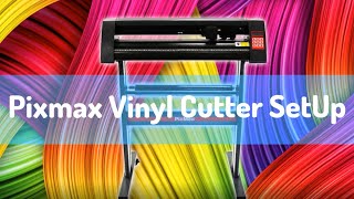 Pixmax 720mm 28" Vinyl Cutter Unbox & Setup - The Start 2 Print Way