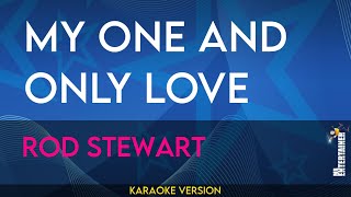 My One and Only Love - Rod Stewart (KARAOKE)