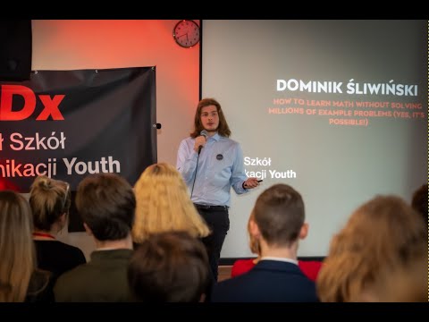 Learn math without endless exercises (yes!) | Dominik Śliwiński | TEDxZespół Szkól Komunikacji Youth