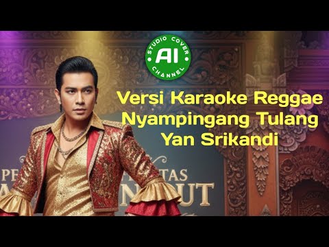 Karaoke Nyampingang Tulang - Yan Srikandi (Cover Reggae AI)