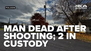Man dies after shooting incident in Polson; two in custody
