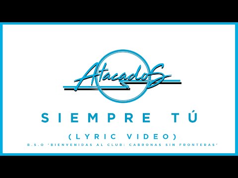 Atacados - "Siempre tú" (Lyric Video)