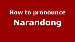 How to pronounce Narandong