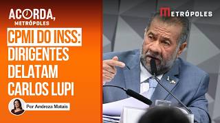 Dirigentes do INSS delataram Carlos Lupi, ex-ministro da Previdência de Lula