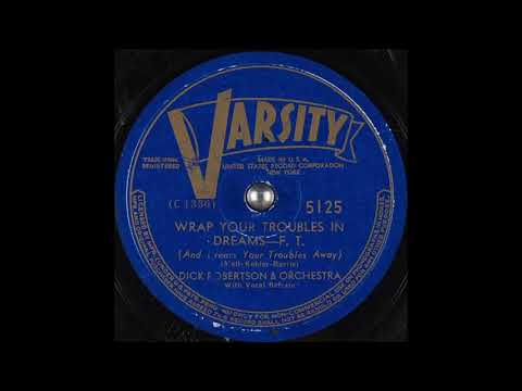 Dick Robertson & orchestra - Wrap Your Troubles in Dreams (And Dream Your Troubles Away) (1931)