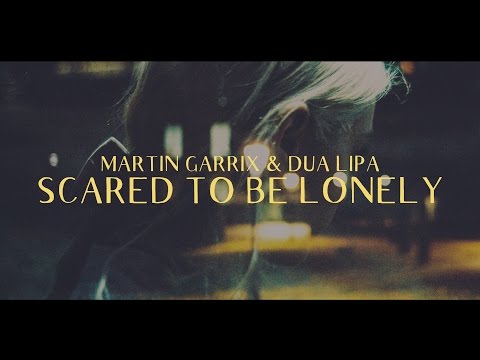 Martin Garrix & Dua Lipa - Scared To Be Lonely (Lyric Video)