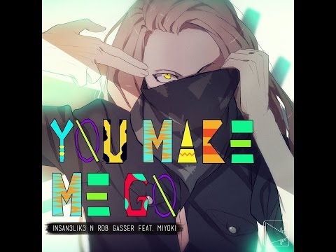 Insan3Lik3 & Rob Gasser - You Make Me Go (ft. Miyoki)