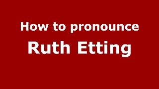 How to pronounce Ruth Etting