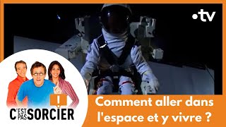 Comment réussir à vivre dans l'espace ? - C'est pas sorcier