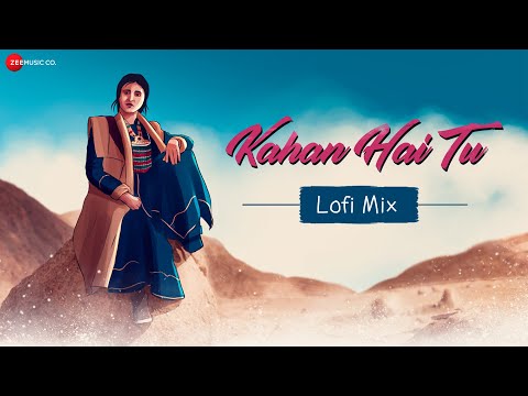 Kahan Hai Tu - Lofi Mix | Huzaif Nazar | Hyder Dar | Sunayana Kachroo