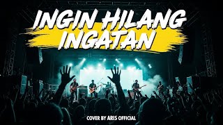 Download lagu Ingin Hilang Ingatan - Rocket Rockers | Cover By Aris  mp3