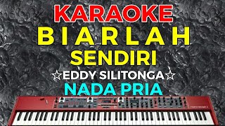 Download lagu BIARLAH SENDIRI Eddy silitonga KARAOKE HD Nada Pri... mp3