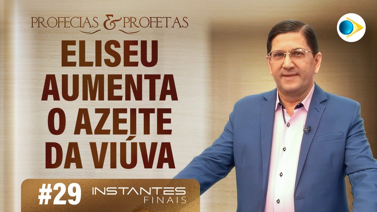 #29 Eliseu Aumenta o Azeite da Viúva | Profecias e Profetas | Instantes Finais