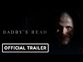 Daddy S Head Official Trailer 2024 Shudder