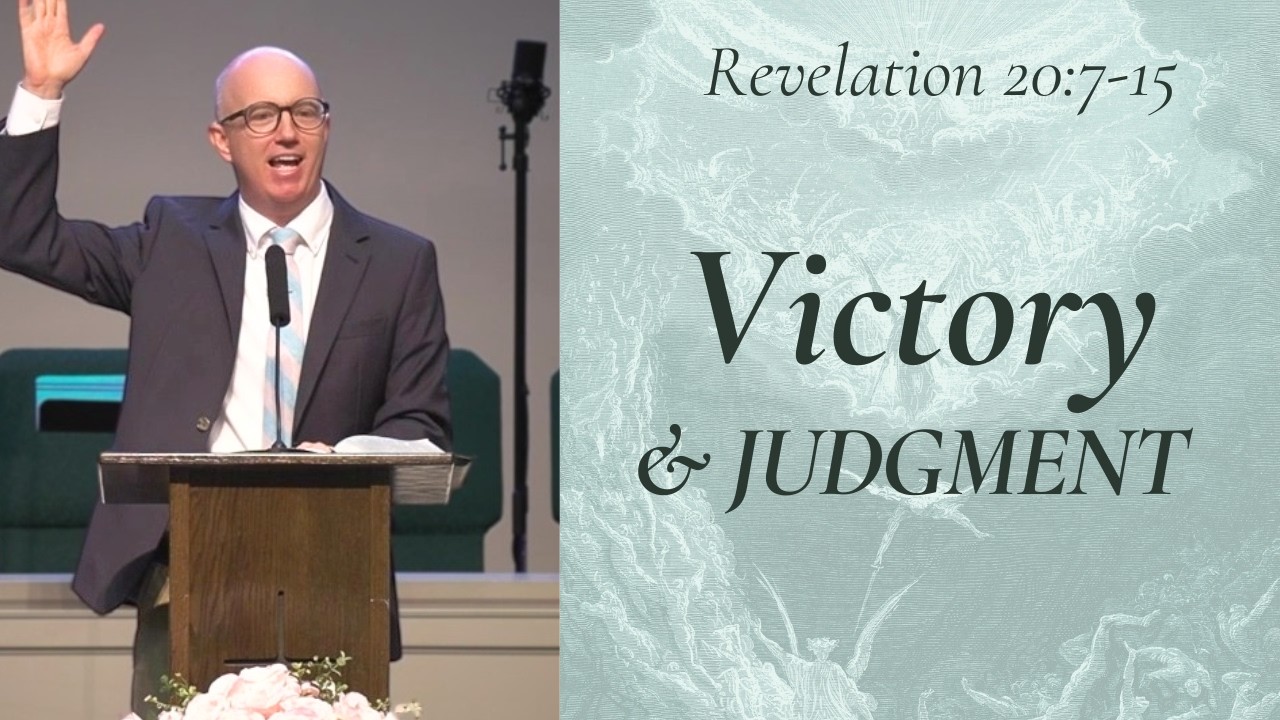 The Victory and the Judgment | Revelation 20:7–15 Sermon