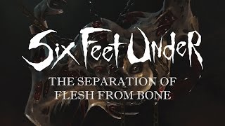 Six Feet Under "The Separation of Flesh from Bone" (OFFICIAL)